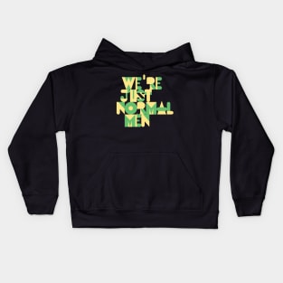 We're Just Normal Men Kids Hoodie